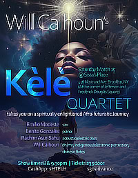 Will Calhoun's K&eacute;l&eacute Quartet at Sista's Place / Saturday, March 15, 2025 / Show times: 8 & 9:30 PM