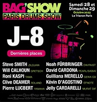 BAG'SHOW 2023 (Paris Drum Show) Samedi 28 et Dimanche 29, Octobre 2023 * Le Trianon Paris* Featuring Artists: Steve Smith (ZILDJIAN), Will Calhoun (GRETSCH), Roni Kaspi (TAMA) en trio!, Clive Deamer (ROLAND), Pierre Lucbert (YAMAHA), Noah F�rbringer (DW/PAISTE) en trio!, David Cardona (PEARL / SABIAN), Giulliana Merello (GEWA G9), Kevin D'Agostino (EFNOTE), Jelly Cardarelli (MURAT DIF)