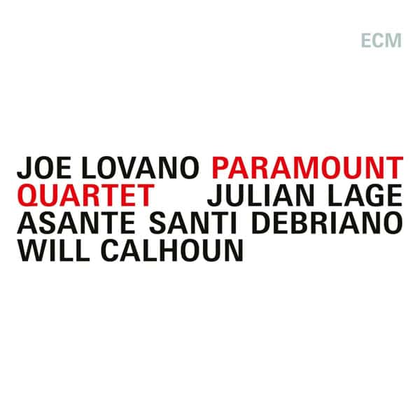 Joe Lovano * Paramount Quartet * Julian Lage, Asante Santi Debriano, Will Calhoun