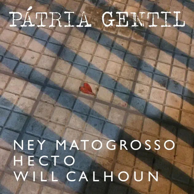 Pátria Gentil – Single / Ney Matogrosso, Hecto, Will Calhoun
